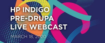 HP Indigo Pre-Drupa Live Webcast.      MARCH 18, 2020 - REGISTER NOW